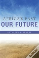 Africa'S Past, Our Future