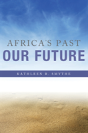 Africa'S Past, Our Future - Preview