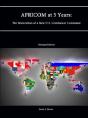 Africom At 5 Years: The Maturation Of A New U.S. Combatant Command - Preview