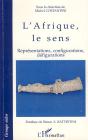 Afrique, Le Sens ; Représentations, Configurations, Défigurations - Preview