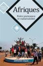 Afriques ; Entre Puissance Et Vulnérabilité - Preview
