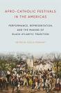 Afro-Catholic Festivals In The Americas - Preview