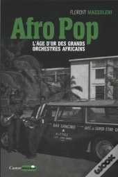 Afro Pop ; L'Âge D'Or Des Grands Orchestres Africains
