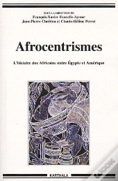 Afrocentrismes ; L'Histoire Des Africains Entre Egypte Et Amérique
