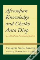Afrosofian Knowledge And Cheikh Anta Diop