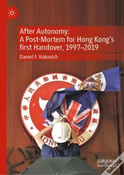 Capa do artigo After Autonomy: A Post-Mortem For Hong Kongâ€™S First Handover, 1997â€“2019