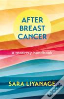 After Breast Cancer: A Recovery Handbook