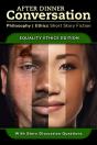 After Dinner Conversation - Equality Ethics - Preview