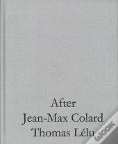 After Jean-Max Colard Thomas Lélu ; Entretiens