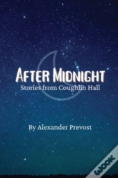 After Midnight: Stories From Coughlin Ha