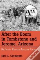 After The Boom In Tombstone And Jerome, Arizona
