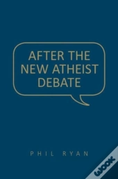 After The New Atheist Debate