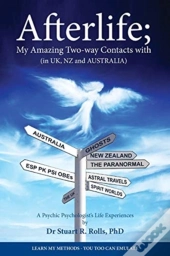 Afterlife; My Amazing Two-Way Contacts With (In Uk, Nz & Australia)