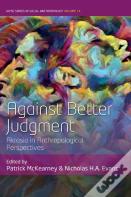Against Better Judgment