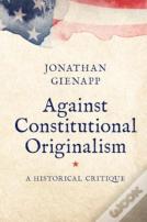 Against Constitutional Originalism