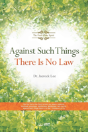 Against Such Things There Is No Law - Preview