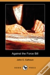Capa do artigo Against The Force Bill (Dodo Press)