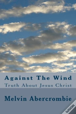 Capa do artigo Against The Wind: Truth About Jesus Chri
