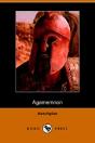 Agamemnon Of Aeschylus, Translated Into English Rhyming Verse With Explanatory Notes - Preview