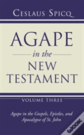 Agape In The New Testament, Volume 3