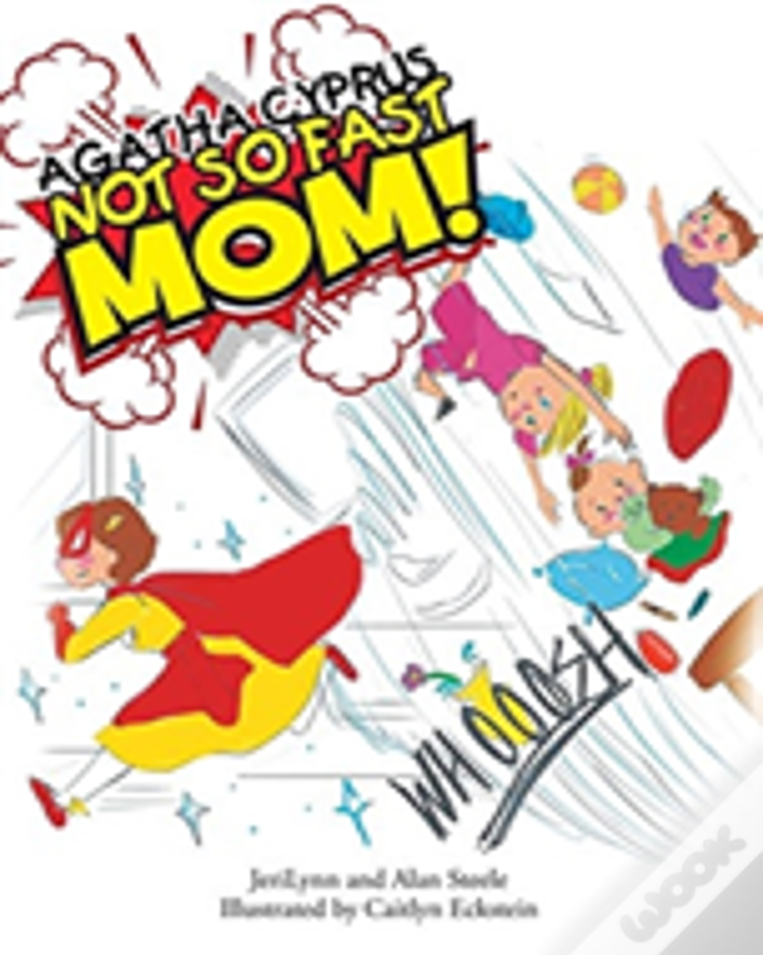 Agatha Cyprus: Not So Fast, Mom!