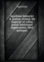 Agathiae Historici & Poetae Eximij, De Imperio Et Rebus Gestis Iustiniani Imperatoris, Libri Quinque - Preview