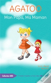 Agatoo, Mon Papa, Ma Maman