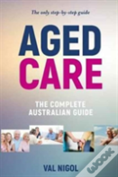 Aged Care, The Complete Australian Guide