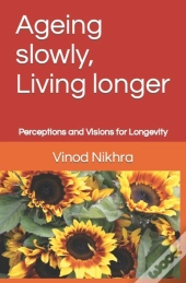 Ageing Slowly, Living Longer