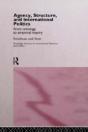 Agency, Structure And International Politics - Preview