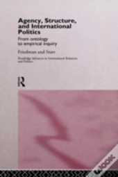 Agency, Structure And International Politics