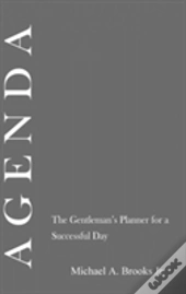 Agenda: The Gentlemen'S Planner For A Successful Day