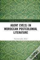 Agent Eve(S) In Moroccan Postcolonial Literature