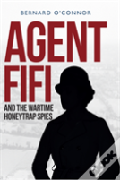 Agent Fifi And The Wartime Honeytrap Spies