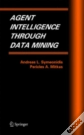 Agent Intelligence Through Data Mining