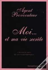 Agent Provocateur : Moi... Et Ma Vie Secrète