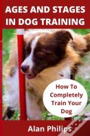 Ages And Stages In Dog Training