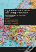 Agglomeration, Clusters And Entrepreneurship - Studies In Regional Economic Development
