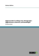 Aggressivitat Im Alltag Einer Heimgruppe - Aggressionen Erkennen Und Bewaltigen