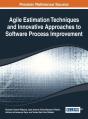 Agile Estimation Techniques And Innovative Approaches To Software Process Improvement - Preview
