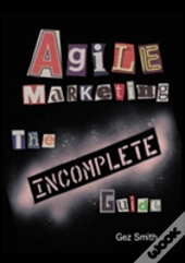 Agile Marketing: The Incomplete Guide