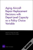 Aging Aircraft Repair-Replacement Decisions With Depot-Level Capacity As A Policy Choice Variable