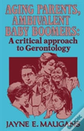 Aging Parents, Ambivalent Baby Boomers
