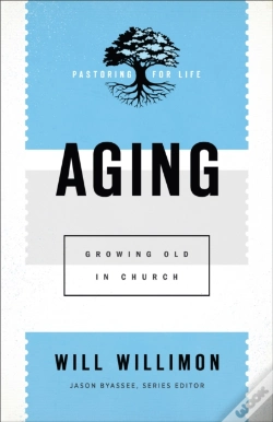 Capa do artigo Aging (Pastoring For Life: Theological Wisdom For Ministering Well)