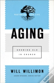 Capa do artigo Aging (Pastoring For Life: Theological Wisdom For Ministering Well)
