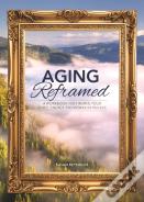 Aging Reframed