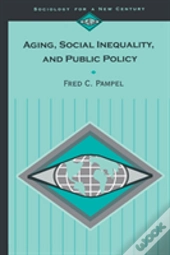 Aging, Social Inequality, And Public Policy