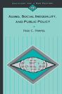Aging, Social Inequality, And Public Policy - Preview