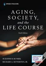 Aging, Society, And The Life Course, Sixth Edition