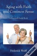 Aging With Faith And Common Sense